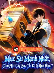 Mục Sư Mạnh Nhất, Cầm Một Cây Búa Thì Có Gì Quá Đáng?