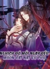 Nghịch Đồ Mỗi Ngày Đều Muốn Bắt Nạt Sư Phụ