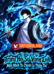 Toàn Dân Chuyển Chức: Triệu Hồi Sư Vong Linh, Một Mình Ta Chính Là Thiên Tai